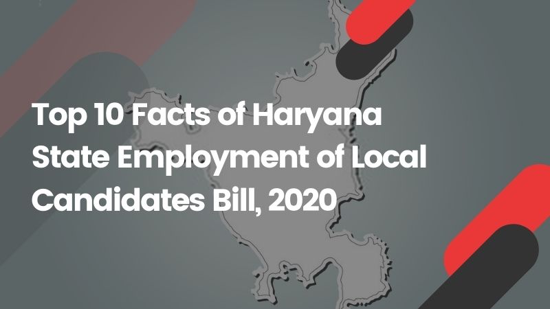 Top 10 Facts of Haryana State Employment of Local Candidates Bill, 2020